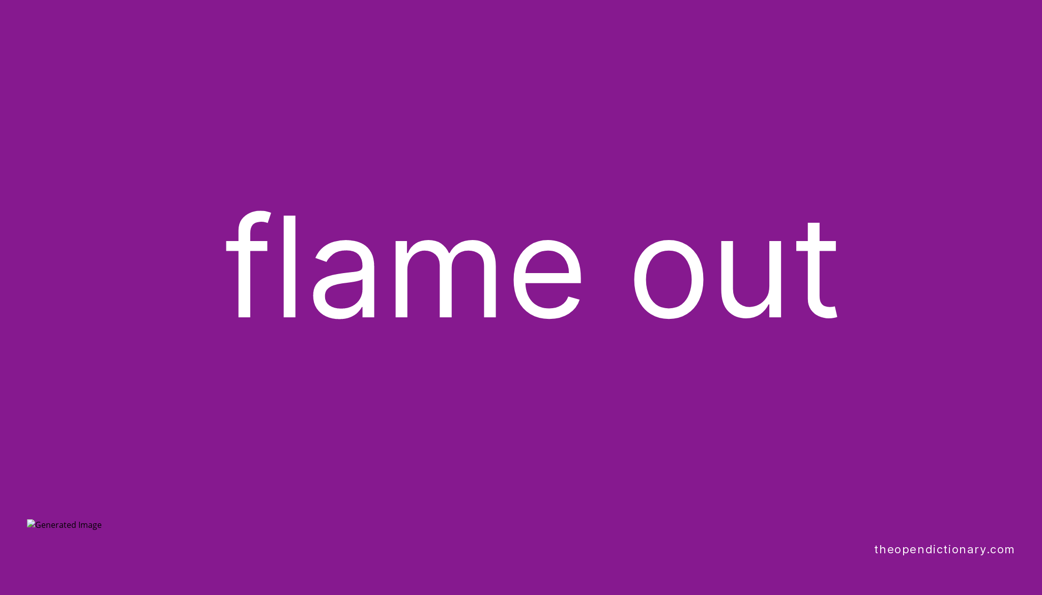 FLAME OUT Phrasal Verb FLAME OUT Definition Meaning And Example